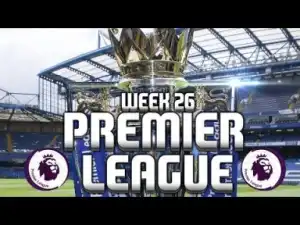 Video: Watch & Download Premier League Goals of The Week 26
